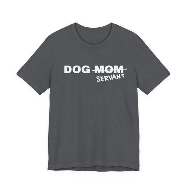 Dog Mom (Servant) Tee
