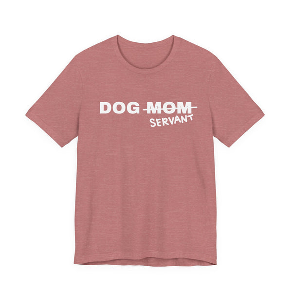 Dog Mom (Servant) Tee
