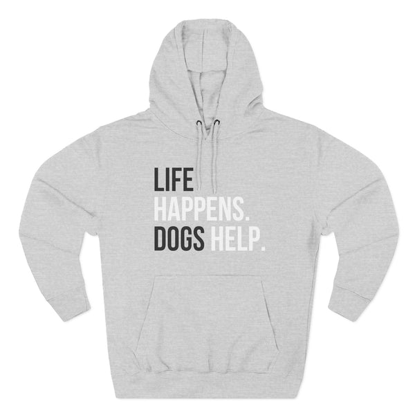 Life Happens Dogs Help Hoodie