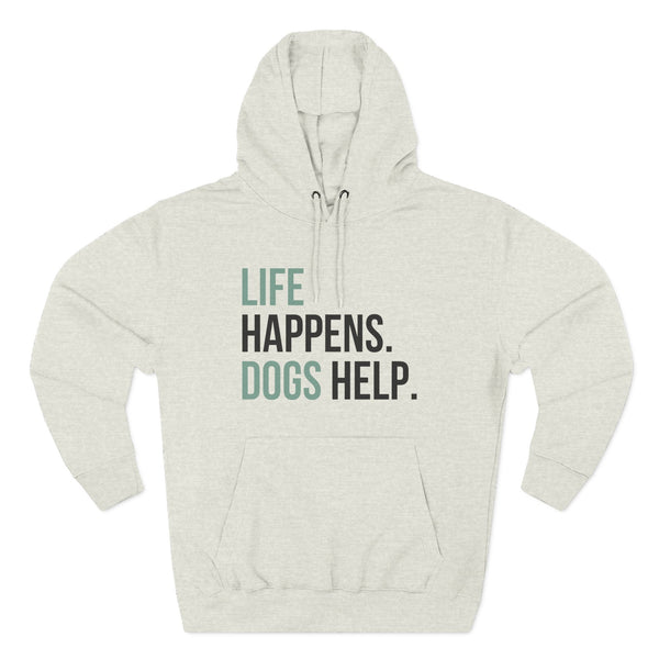 Life Happens Dogs Help Hoodie