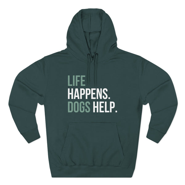 Life Happens Dogs Help Hoodie