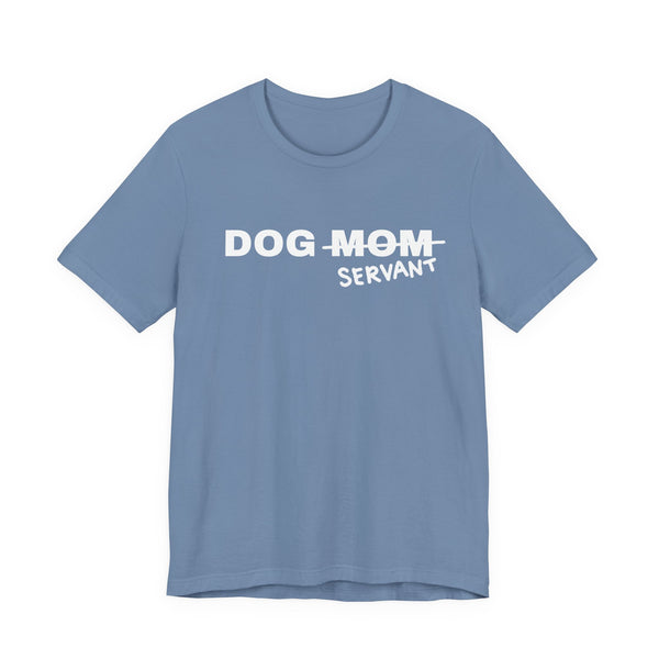 Dog Mom (Servant) Tee