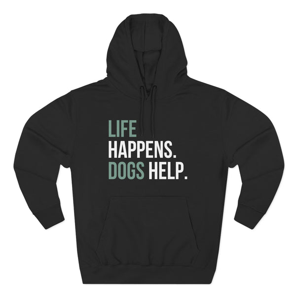 Life Happens Dogs Help Hoodie