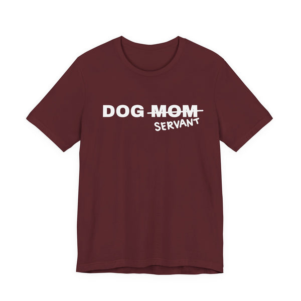 Dog Mom (Servant) Tee
