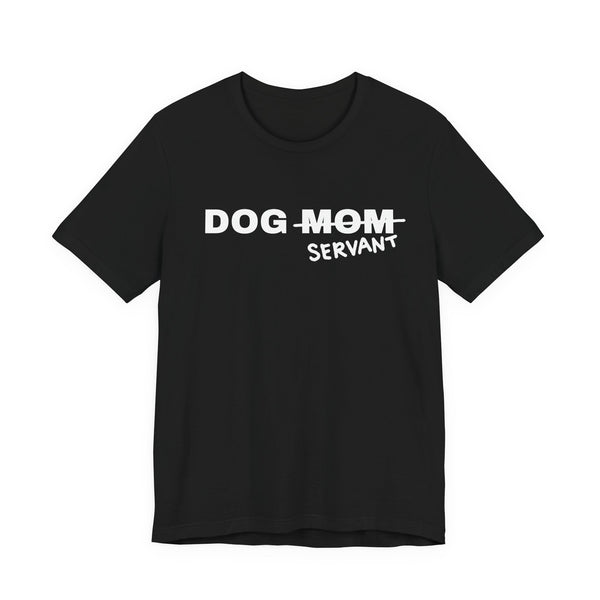 Dog Mom (Servant) Tee