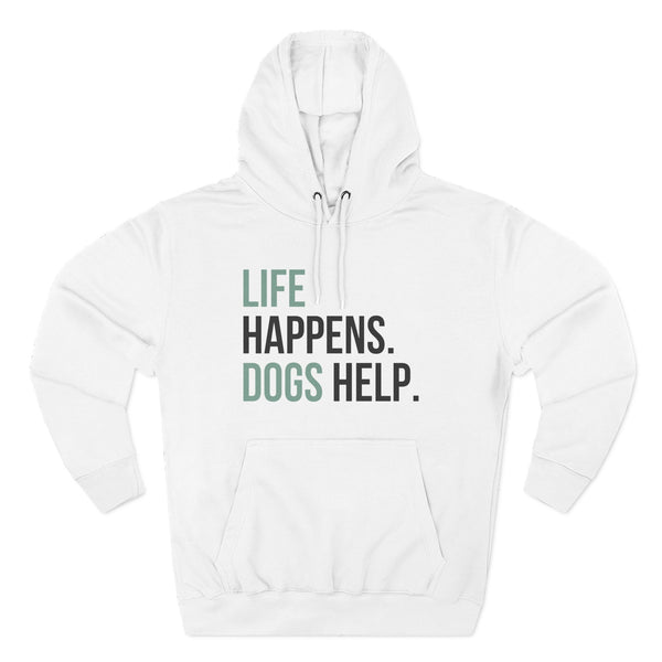 Life Happens Dogs Help Hoodie
