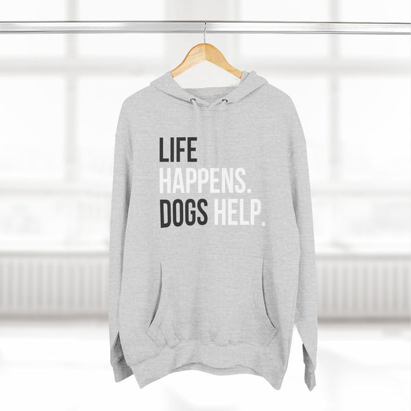 Life Happens Dogs Help Hoodie