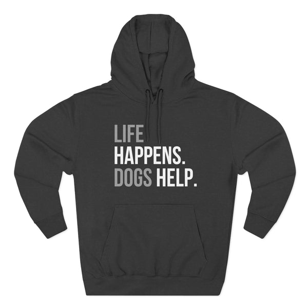 Life Happens Dogs Help Hoodie