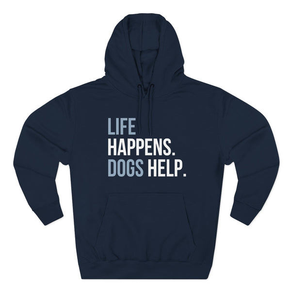 Life Happens Dogs Help Hoodie