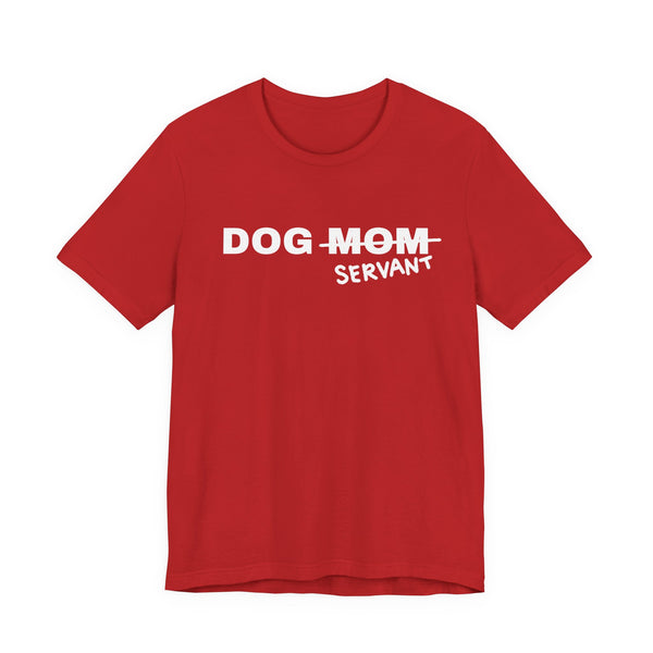 Dog Mom (Servant) Tee