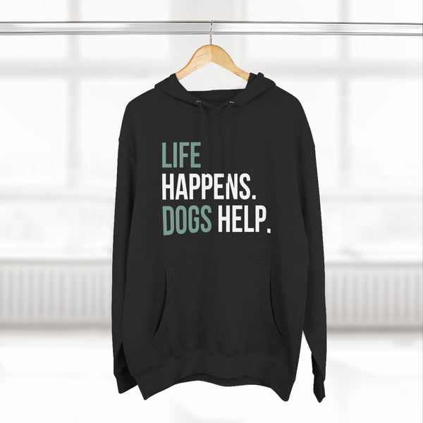 Life Happens Dogs Help Hoodie