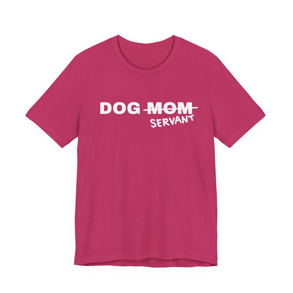 Dog Mom (Servant) Tee